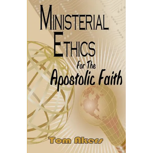 Ministerial Ethics For The Apostolic Faith - Paperback