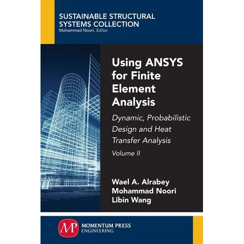 Using ANSYS for Finite Element Analysis, Volume II: Dynamic, Probabilistic Design and Heat Transfer Analysis - Paperback