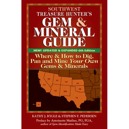 Southwest Treasure Hunter's Gem and Mineral Guide (6th Edition): Where and How to Dig, Pan and Mine Your Own Gems and Minerals - Hardcover