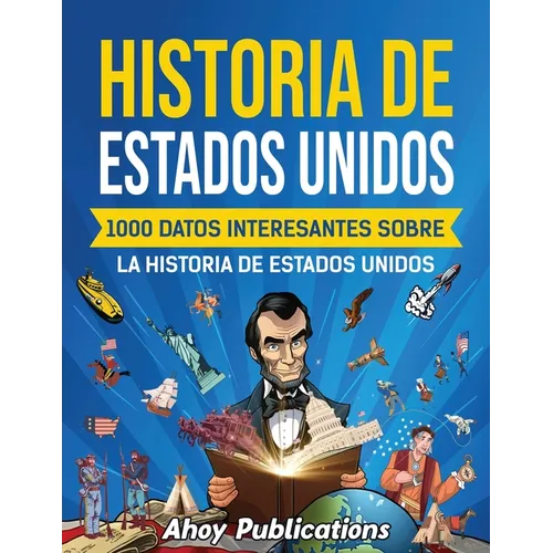 Historia de Estados Unidos: 1000 datos interesantes sobre la historia de Estados Unidos - Paperback