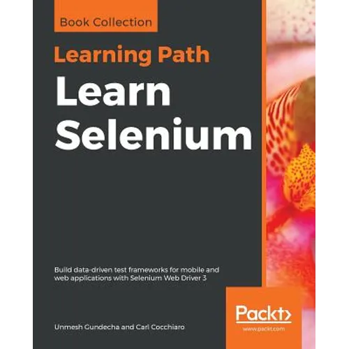 Learn Selenium: Build data-driven test frameworks for mobile and web applications with Selenium Web Driver 3 - Paperback