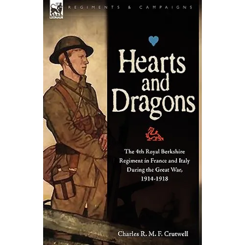 Hearts & Dragons: The 4th Royal Berkshire Regiment in France and Italy During the Great War, 1914-1918 - Paperback
