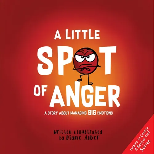 A Little Spot of Anger: A Story about Managing Big Emotions - Hardcover