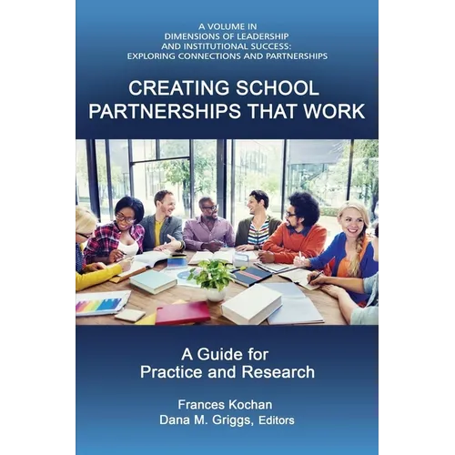Creating School Partnerships that Work: A Guide for Practice and Research (HC) - Hardcover