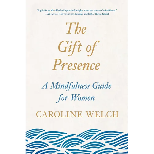 The Gift of Presence: A Mindfulness Guide for Women - Paperback