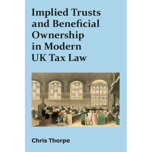 Implied Trusts and Beneficial Ownership in Modern UK Tax Law - Paperback