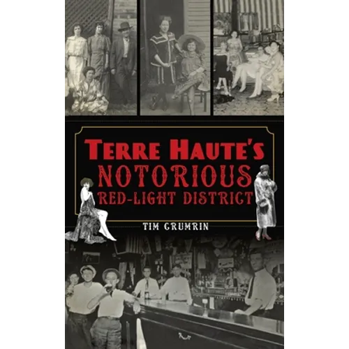 Terre Haute's Notorious Red Light District - Hardcover
