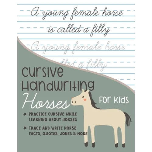 Cursive Handwriting Horses for Kids: Practice cursive writing while learning about horses: Trace and Write Horse facts, quotes, jokes and more - Paperback