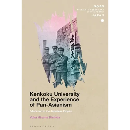Kenkoku University and the Experience of Pan-Asianism: Education in the Japanese Empire - Paperback