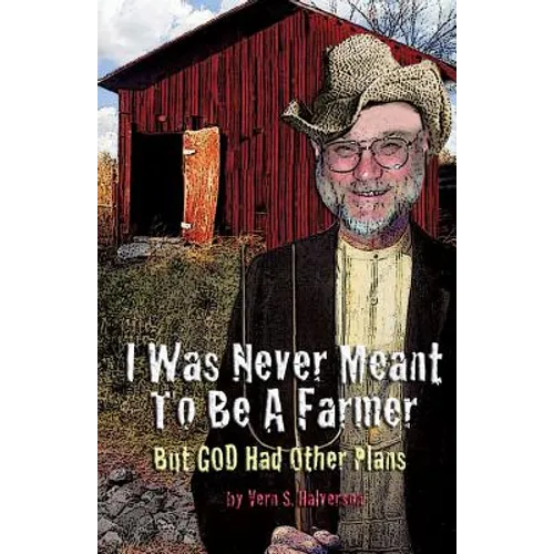 I Was Never Meant to Be a Farmer But God Had Other Plans - Paperback