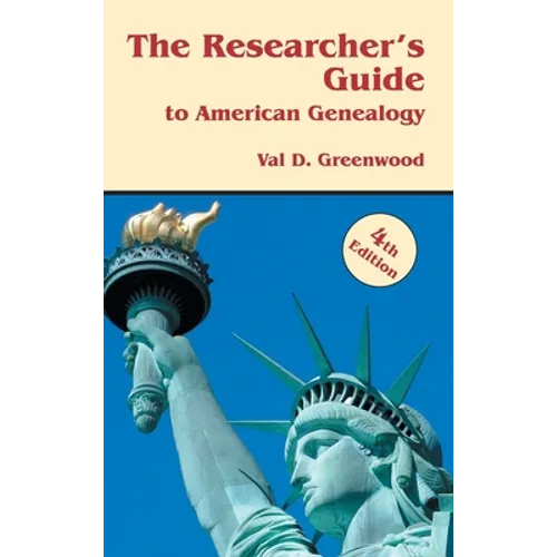 Researcher's Guide to American Genealogy. 4th Edition - Hardcover