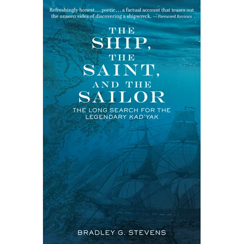 The Ship, the Saint, and the Sailor: The Long Search for the Legendary Kad'yak - Hardcover