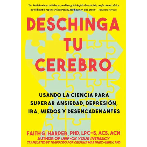 Deschinga Tu Cerebro: Usando La Ciencia Para Superar Ansiedad, Depresión, Ira, Miedos Y Descadenantes - Paperback