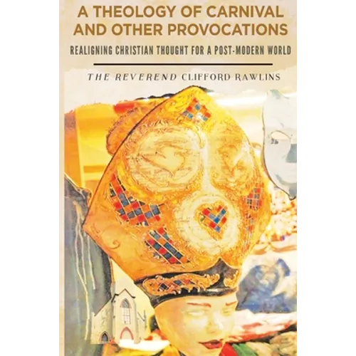 A Theology of Carnival and Other Provocations - Paperback