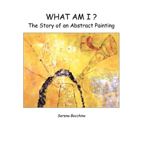 What Am I? the Story of an Abstract Painting - Paperback