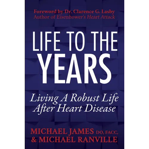Life to the Years: Living a Robust Life After Heart Disease - Paperback