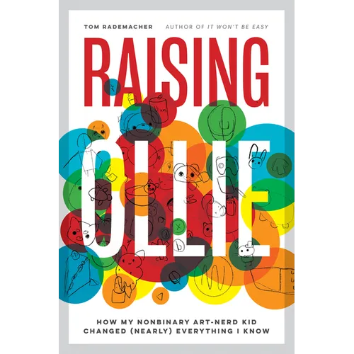 Raising Ollie: How My Nonbinary Art-Nerd Kid Changed (Nearly) Everything I Know - Paperback