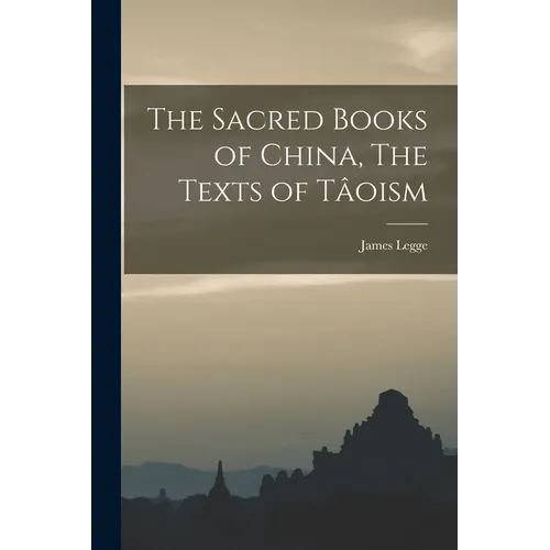 The Sacred Books of China, The Texts of Tâoism - Paperback