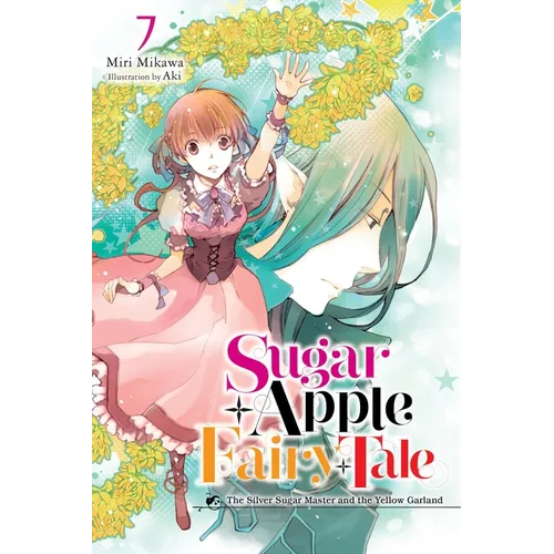 Sugar Apple Fairy Tale, Vol. 7 (Light Novel): The Silver Sugar Master and the Yellow Garland - Paperback