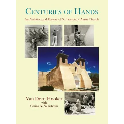 Centuries of Hands: An Architectural History of St. Francis of Assisi Church - Hardcover