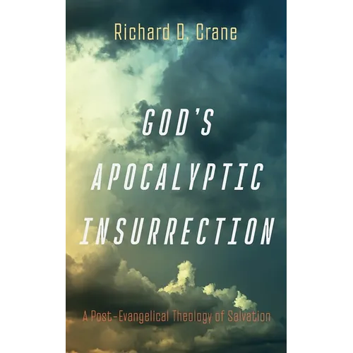 God's Apocalyptic Insurrection: A Post-Evangelical Theology of Salvation - Paperback
