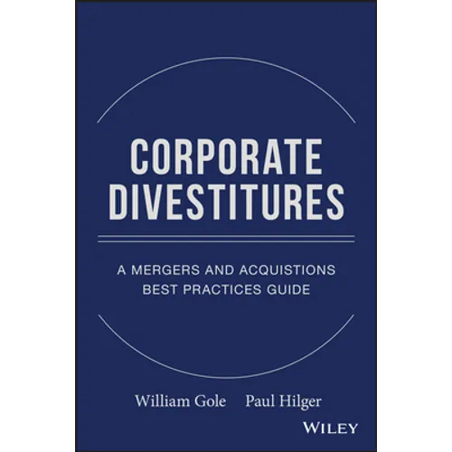 Corporate Divestitures: A Mergers and Acquisitions Best Practices Guide - Hardcover