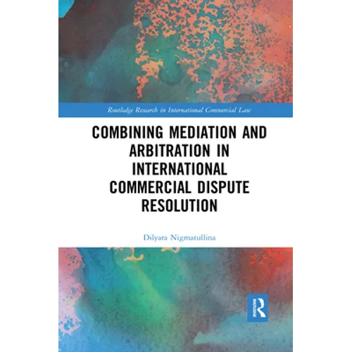 Combining Mediation and Arbitration in International Commercial Dispute Resolution - Paperback