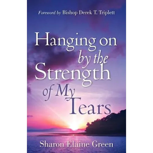 "Hanging on By The Strength of My Tears" - Paperback