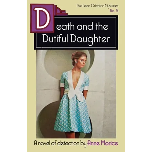 Death and the Dutiful Daughter: A Tessa Crichton Mystery - Paperback