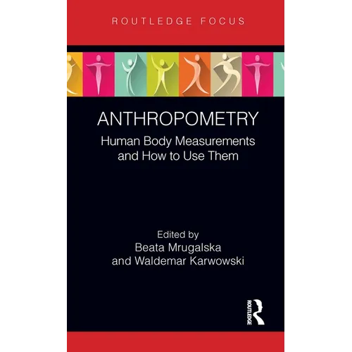 Anthropometry: Human Body Measurements and How to Use Them - Hardcover