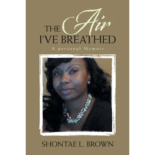The Air I've Breathed: A Personal Memoir - Paperback