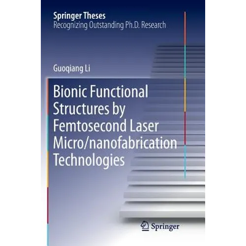 Bionic Functional Structures by Femtosecond Laser Micro/Nanofabrication Technologies - Paperback