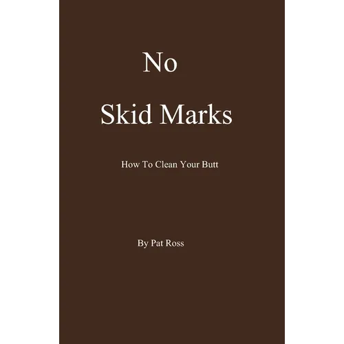 No Skid Marks: How To Clean Your Butt - Paperback