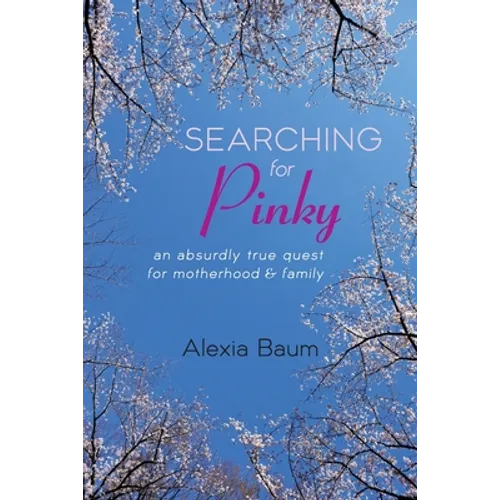 Searching for Pinky: An Absurdly True Quest for Motherhood & Family - Paperback