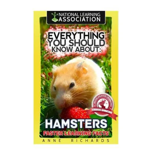 Everything You Should Know About: Hamsters Faster Learning Facts - Paperback
