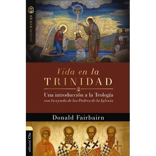 Vida En La Trinidad: Una Introducción a la Teología Con La Ayuda de Los Padres de la Iglesia - Paperback