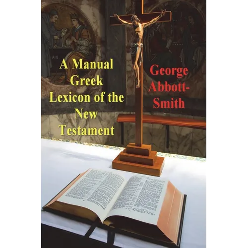 A Manual Greek Lexicon of the New Testament - Paperback