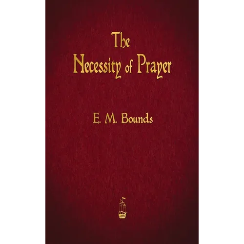 The Necessity of Prayer - Hardcover