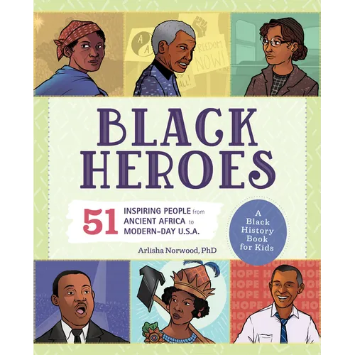 Black Heroes: A Black History Book for Kids: 51 Inspiring People from Ancient Africa to Modern-Day U.S.A. - Paperback