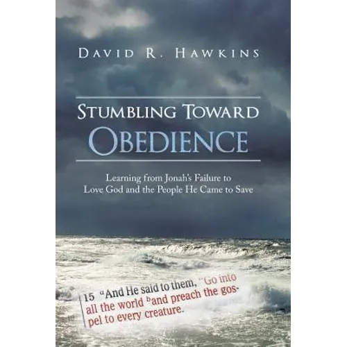 Stumbling Toward Obedience: Learning from Jonah's Failure to Love God and the People He Came to Save - Hardcover