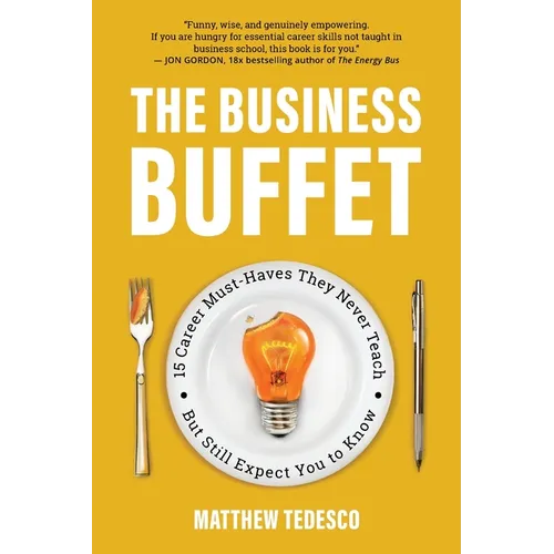 The Business Buffet: 15 Career Must-Haves They Never Teach-But Still Expect You to Know - Paperback