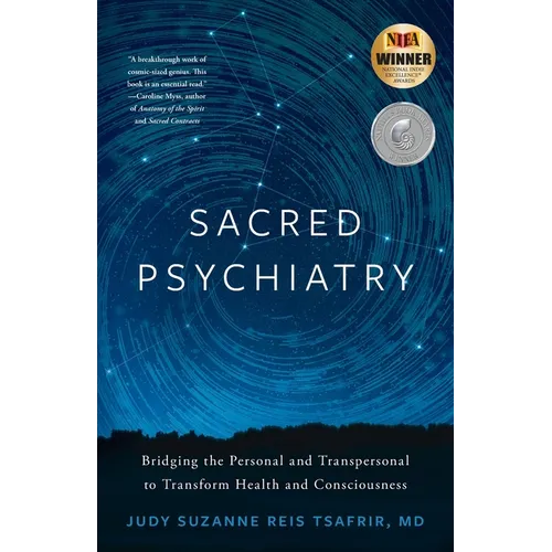 Sacred Psychiatry: Bridging the Personal and Transpersonal to Transform Health and Consciousness - Paperback
