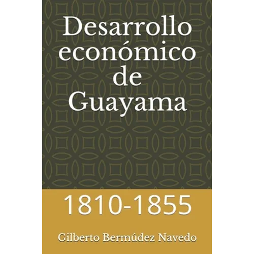 Desarrollo económico de Guayama: 1810-1855 - Paperback