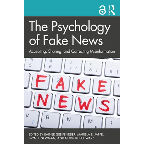 The Psychology of Fake News: Accepting, Sharing, and Correcting Misinformation - Paperback