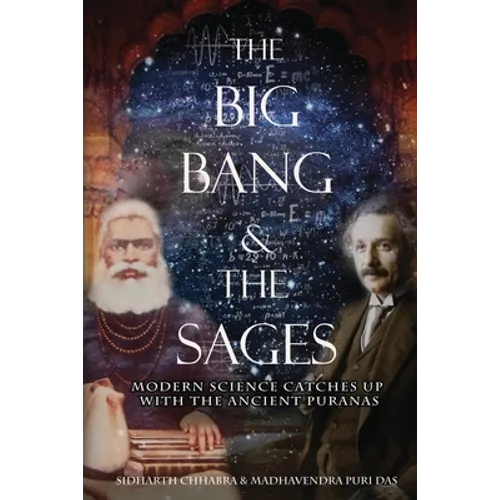 The Big Bang and The Sages: Modern Science Catches Up With The Ancient Purāṇas - Paperback