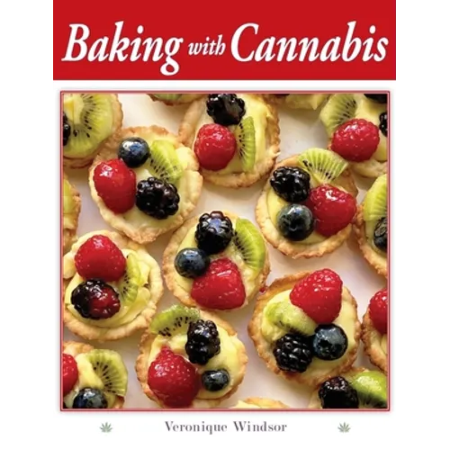 Baking with Cannabis: 79 Delectable Marijuana Edible Recipes - Hardcover
