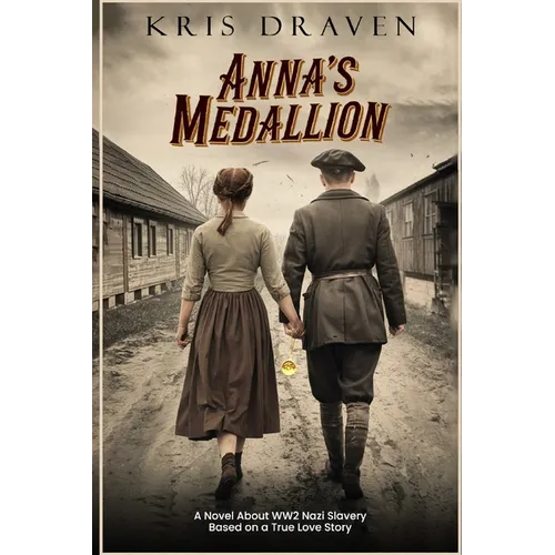 Anna's Medallion: A Novel About WW2 Nazi Slavery Based on a True Love Story - Paperback