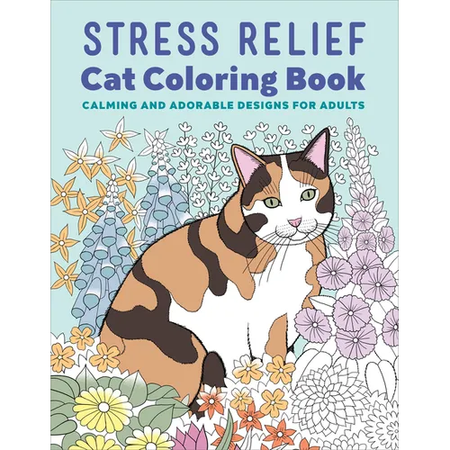 Stress Relief Cat Coloring Book: Calming and Adorable Designs for Adults - Paperback