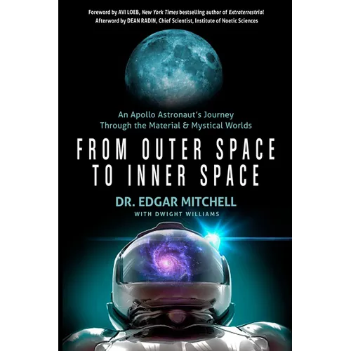 From Outer Space to Inner Space: An Apollo Astronaut's Journey Through the Material and Mystical Worlds - Paperback