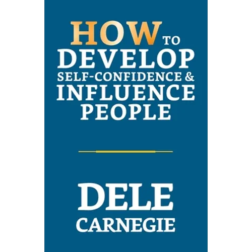 How to Develop Self-Confidence & Influence People - Paperback